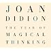 The Year of Magical Thinking