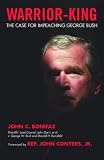 Warrior King: The Case for Impeaching George Bush