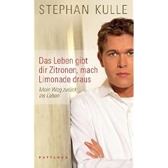 Das Leben gibt dir Zitronen, mach Limonade draus: Mein Weg zur�ck ins Leben.