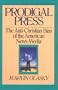 Prodigal Press: The Anti-Christian Bias of the American News Media (Turning Point Christian Worldview Series)