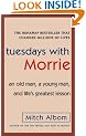 Tuesdays with Morrie: An Old Man, a Young Man, and Life's Greatest Lesson