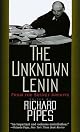 The Unknown Lenin: From the Secret Archive (Annals of Communism Series)