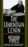 The Unknown Lenin: From the Secret Archive (Annals of Communism Series)