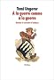 A la guerre comme � la guerre. Dessins et souvenirs d'enfance