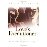 Love's Executioner: & Other Tales of Psychotherapy (Perennial Classics)