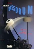 Double Bass-Drum - Inkl - CD: Elementare und fortgeschrittene Spieltechniken - Andreas Berg