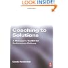 Coaching to Solutions: A Manager's Toolkit for Performance Delivery