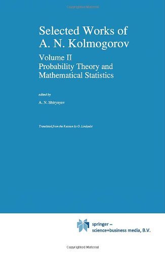 Selected Works of A. N. Kolmogorov: Volume II Probability Theory and Mathematical Statistics: 002 (Mathematics and its Applications)