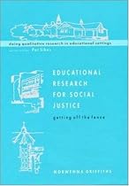 Educational Research For Socail Justice: Getting Off the Fence (Doing Qualitative Research in Educational Settings)