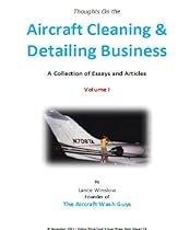 Aircraft Cleaning and Detailing Business - A Collection of Essays Volume I (Lance Winslow Small Business Series - Aircraft Book 1) Aircraft Cleaning and Detailing Business - A Collection of Essays Volume I (Lance Winslow Small Business Series - Aircraft Book 1)