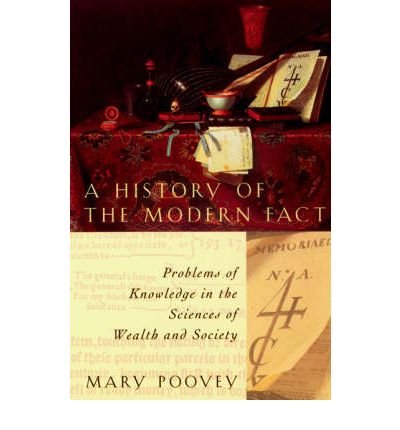 [(A History of the Modern Fact: Problems of Knowledge in the Sciences of Wealth and Society)] [Author: Mary Poovey] published on (November, 1998)