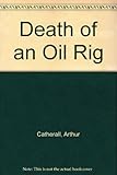 Death of an oil rig