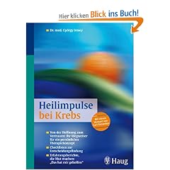 Heilimpulse bei Krebs: Von der Hoffnung zum Vertrauen: Ihr Wegweiser f�r ein pers�nliches Therapiekonzept. Checklisten zur Entscheidungsfindung. ... die Mut machen:"Das hat mir geholfen"