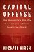 Capital Offense: How Washington's Wise Men Turned America's Future Over to Wall Street