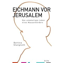 Eichmann vor Jerusalem: Das unbehelligte Leben eines Massenm�rders