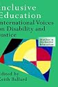 Inclusive Education: International Voices on Disability and Justice (Studies in Inclusive Education Series)