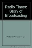 Radio times : the story of broadcasting