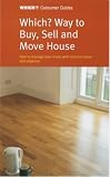 "Which?" Way to Buy, Sell and Move House ("Which?" Consumer Guides)