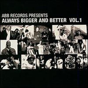 Always bigger and Better Vol. 1