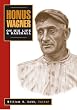 Honus Wagner: On His Life & Baseball