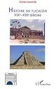 Histoire du Yucatan XIXe-XXIe si&egrave;cles
