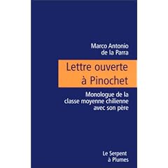 Lettre ouverte a pinochet. monologue de la classe moyenne chilienne avec son pere