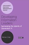 Developing Information Leaders: Harnessing the Talents of Generation X