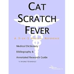 Cat Scratch Fever: A Medical Dictionary, Bibliography, And Annotated Research Guide To Internet References
