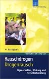 Rauschdrogen, Drogenrausch: Eigenschaften, Wirkung und Notfallbehandlung - Matthias Bastigkeit
