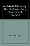A makeshift majority : the first inter-party government, 1948-51