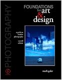 Photography: Foundations for Art and Design - A Guide to Creative Photography