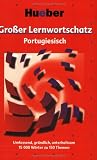 Großer Lernwortschatz, Portugiesisch: Umfassend, gründlich, unterhaltsam. 15000 Wörter zu 150 Themen