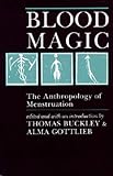 Blood Magic: The Anthropology of Menstruation