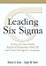 Leading Six Sigma: A Step-by-Step Guide Based on Experience with GE and Other Six Sigma Companies (Six Sigma)