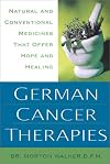 German Cancer Therapies: Natural and Conventional Medicines That Offer Hope and Healing