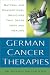 German Cancer Therapies: Natural and Conventional Medicines That Offer Hope and Healing