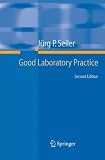 Good Laboratory Practice: The Why and the How