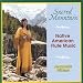 Sacred Mountain:Native American Flute Music