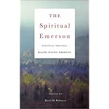 the spiritual emerson essential writings by ralph waldo emerson