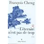 L'Eternit� n'est pas de trop de Fran�ois Cheng