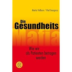 Die Gesundheitsmafia: Wie wir als Patienten betrogen werden