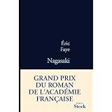 Nagasaki - GRAND PRIX DU ROMAN DE L'ACADEMIE FRANCAISE 2010par Eric Faye