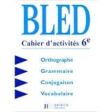 Cours d'orthographe, 6e. Cahier d'activit�s, �dition 1998par Bled