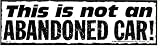 THIS IS NOT AN ABANDONED CAR! decal bumper sticker