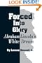 Forced into Glory: Abraham Lincoln's White Dream