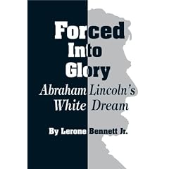 Forced into Glory: Abraham Lincoln's White Dream
