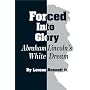 Forced into Glory: Abraham Lincoln's White Dream