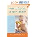 How to Say No to Your Toddler: Creating a Safe, Rational, and Effective Discipline Program for Your 9-Month to 3-Year Old