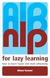 NLP for Lazy Learning
 How to Learn Faster and More Effectively,
Diana Beaver