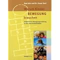 Warum Kinder Bewegung brauchen: Zielgerichtete Bewegungserziehung in der Kindergartenpraxis